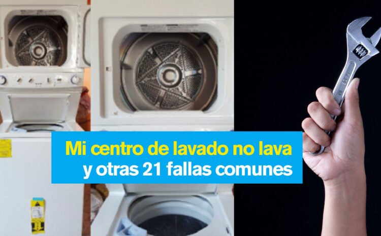  Mi centro de lavado no lava, porque “mi centro de lavado no funciona”. 7 fallas comunes